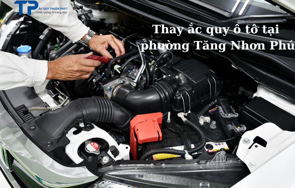 Thay ắc quy ô tô chính hãng tại Phường Tăng Nhơn Phú