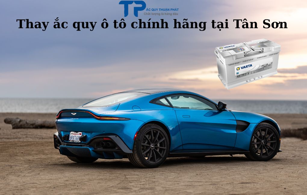 Thay ắc quy ô tô chính hãng tại Tân Sơn