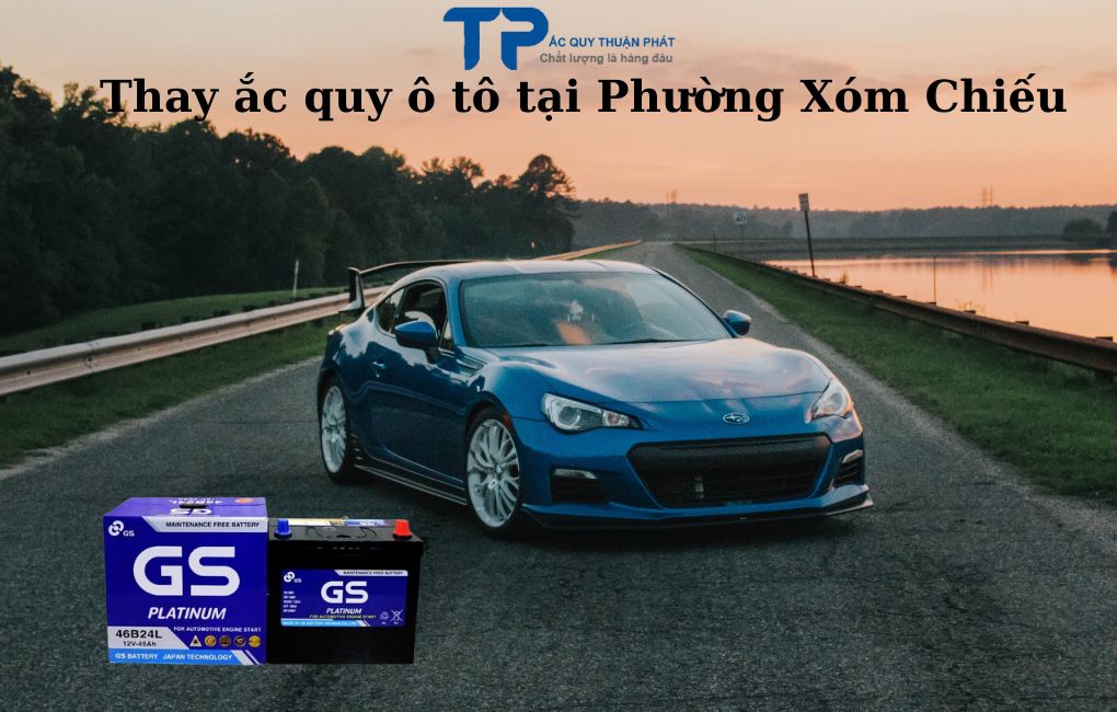 Thay ắc quy ô tô Phường Xóm Chiếu