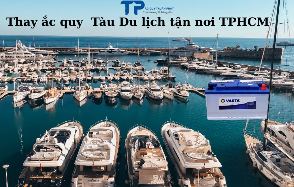 Thay ắc quy Tàu Du Lịch tận nơi TPHCM