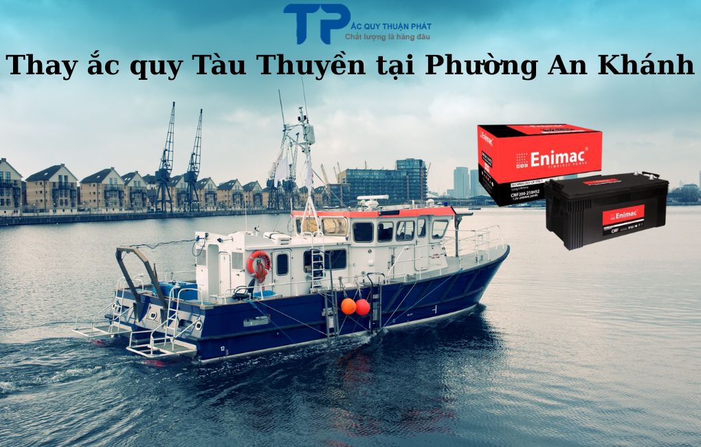 Thay ắc quy Tàu Thuyền tại Phường An Khánh