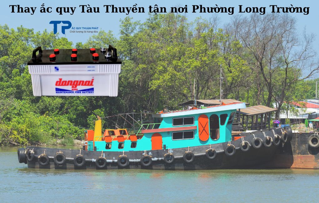 Thay ắc quy Tàu Thuyền tận nơi Phường Long Trường