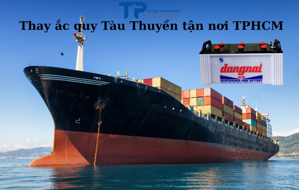 Thay ắc quy Tàu Thuyền tận nơi TPHCM