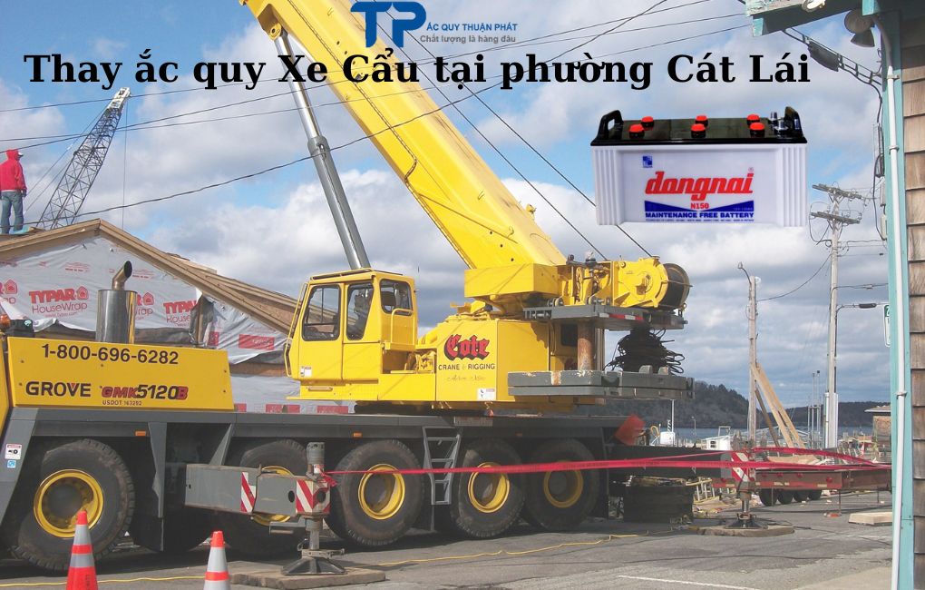 Thay ắc quy Xe Cầu tại phường Cát Lái