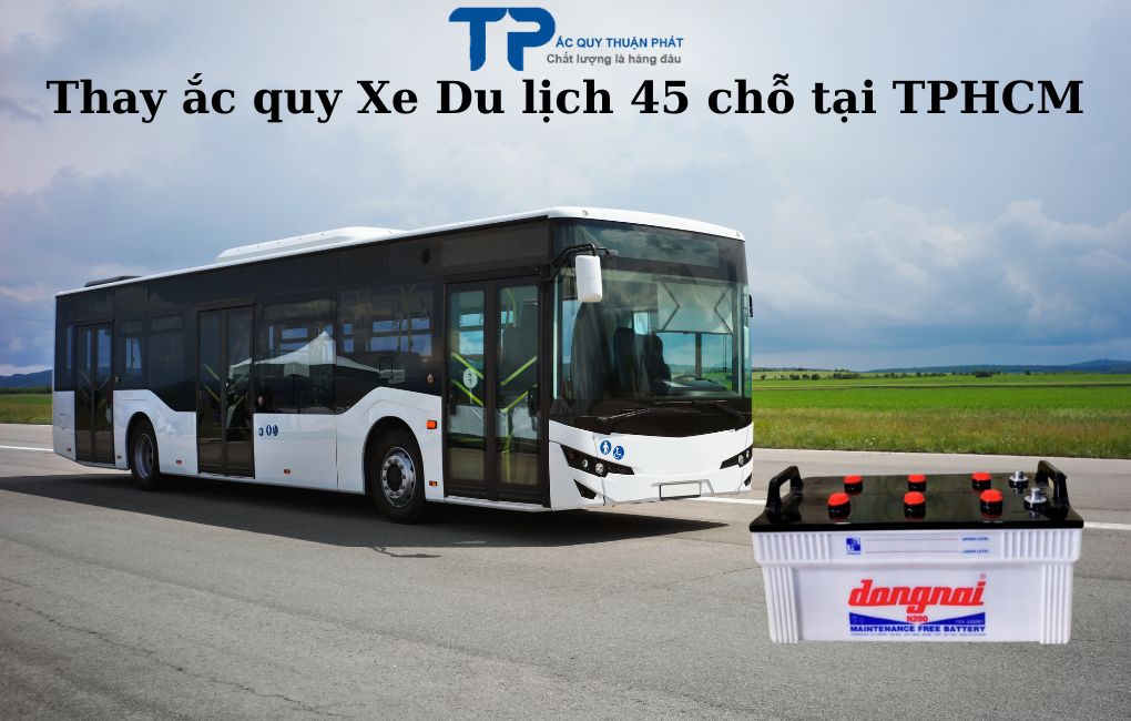 Thay ắc quy Xe Du Lịch 45 chỗ tại TPHCM