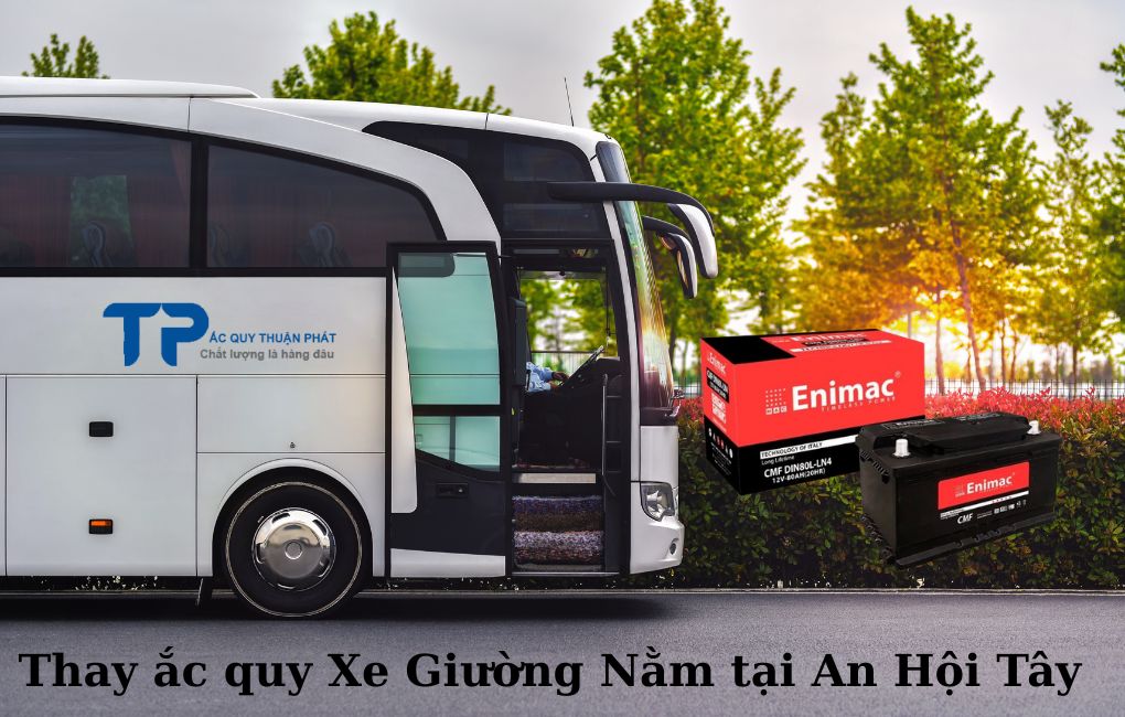Thay ắc quy Xe Giường Nằm tại An Hội Tây
