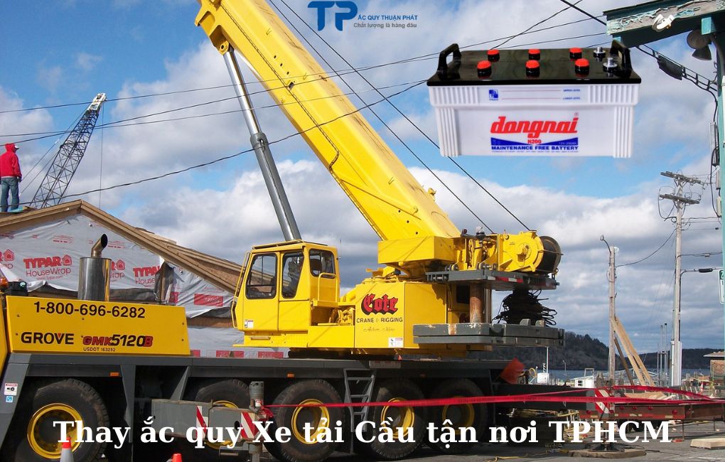 Thay ắc quy Xe Tải Cẩu tận nơi TPHCM