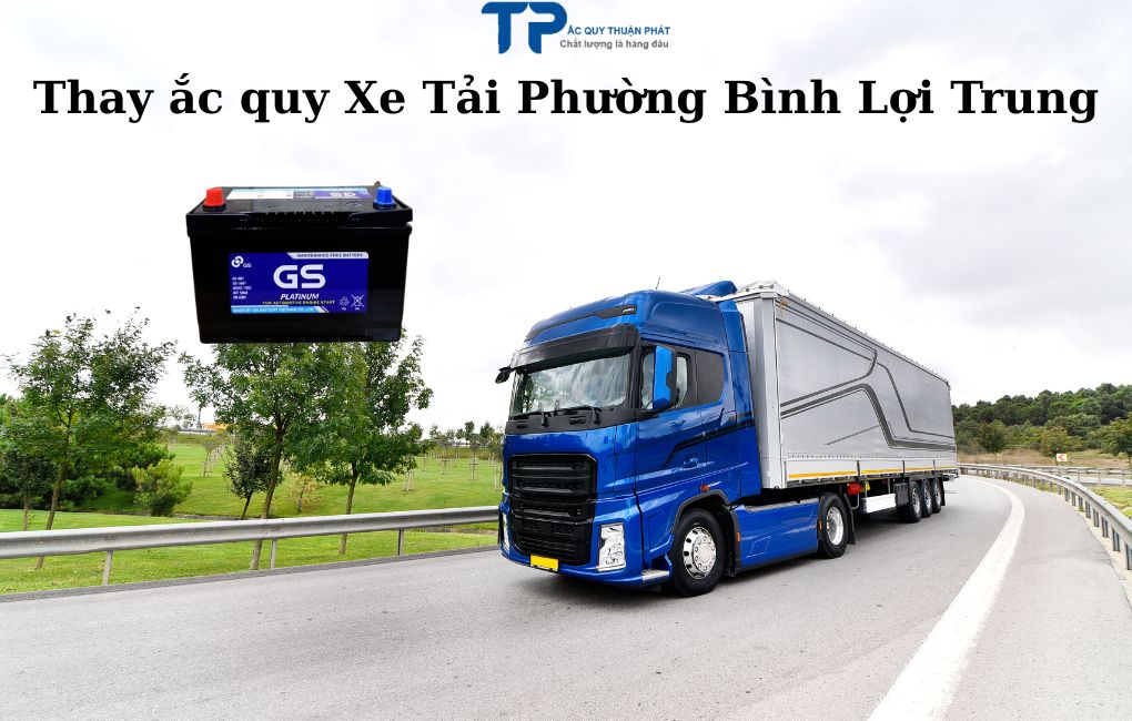Thay ắc quy Xe Tải Phường Bình lợi Trung