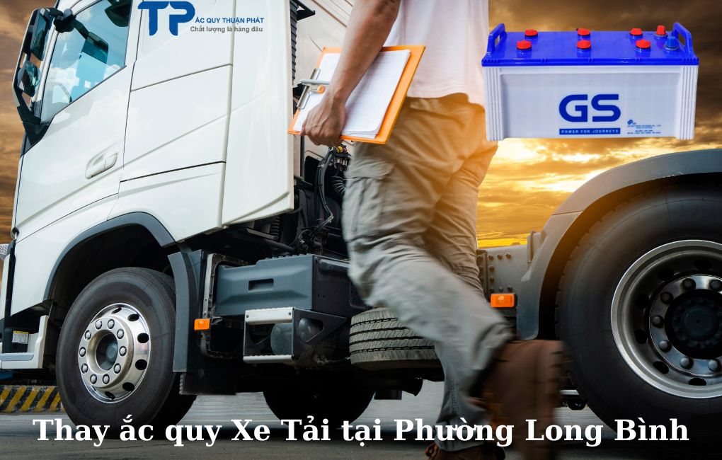 Thay ắc quy Xe Tải tại Phường Long Bình