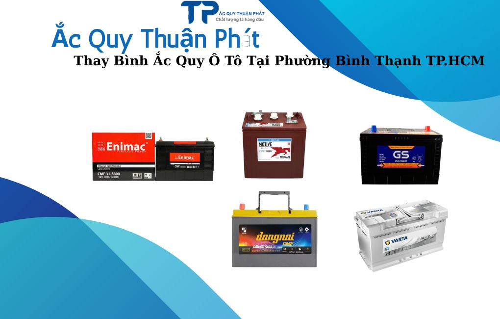 Thay bình ắc quy ô tô tại Phường Bình Thạnh TPHCM