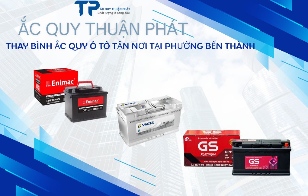 Thay bình ắc quy ô tô tận nơi tại Phường Bến Thành