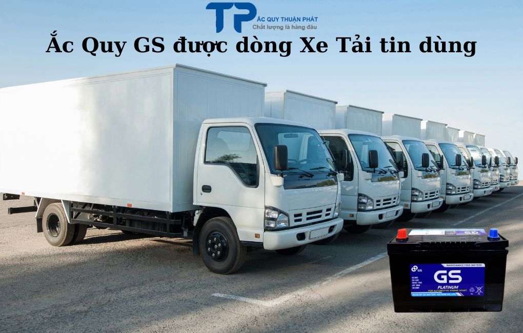 Ắc quy GS được dòng xe tải tin dùng