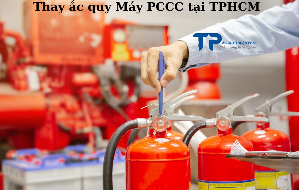 Thay ắc quy Máy PCCC tận nơi tại TPHCM