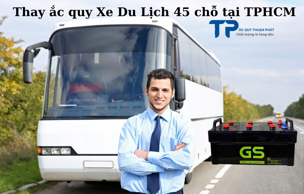 Thay ắc quy Xe Du Lịch 45 chỗ tại TPHCM