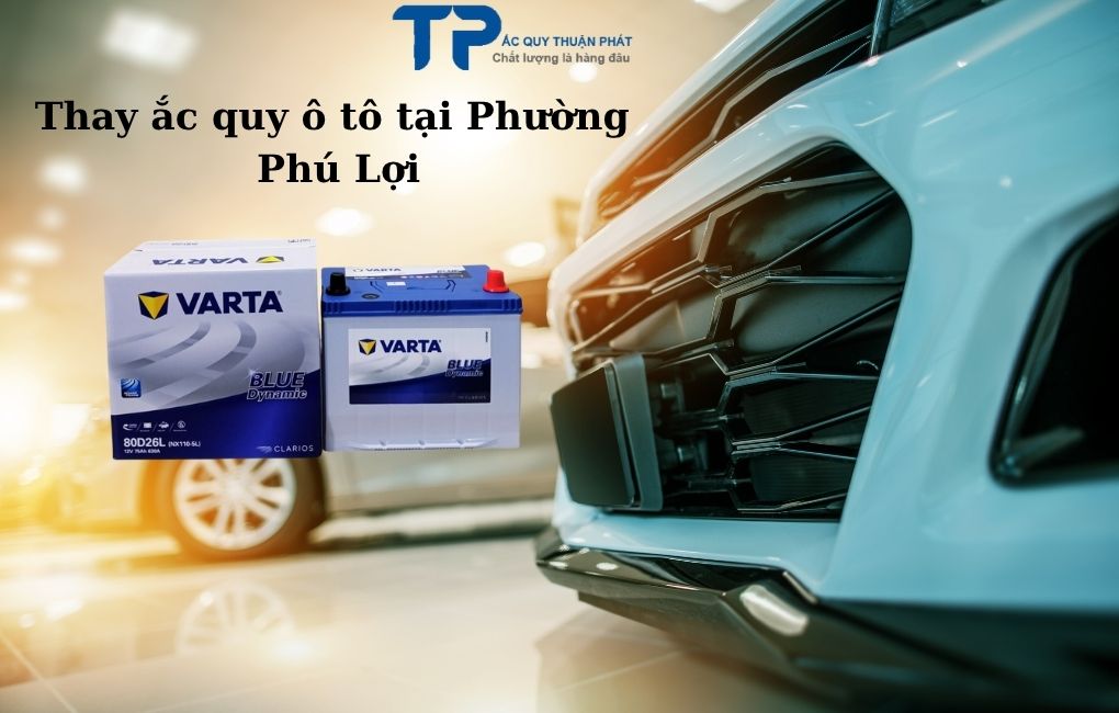 Thay ắc quy ô tô tại Phường Phú Lợi
