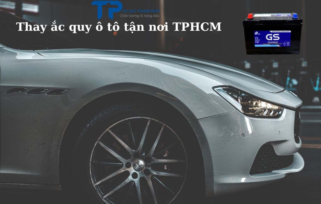 Thay ắc quy ô tô tận nơi TPHCM