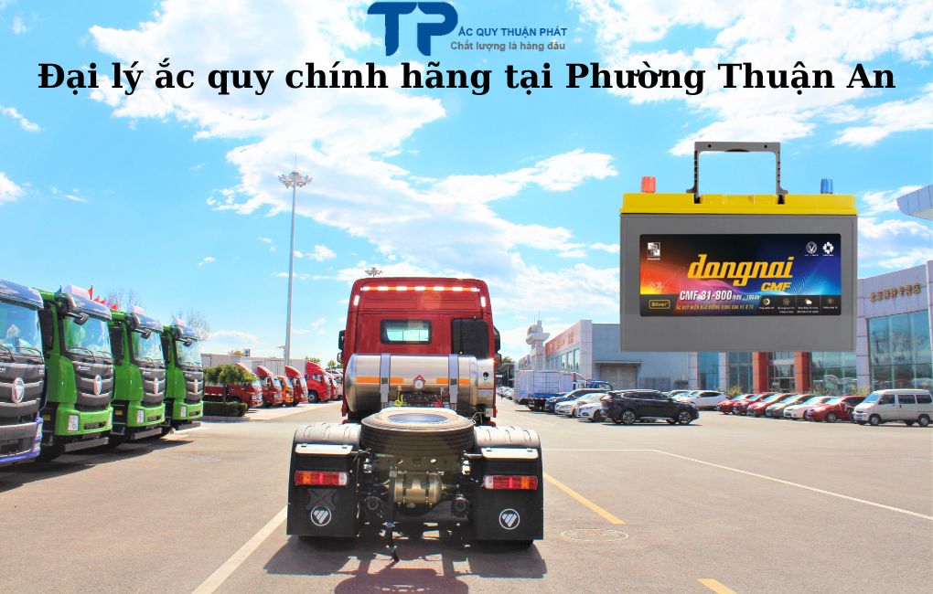 Đại lý ắc quy chính hãng tại Phường Thuận An