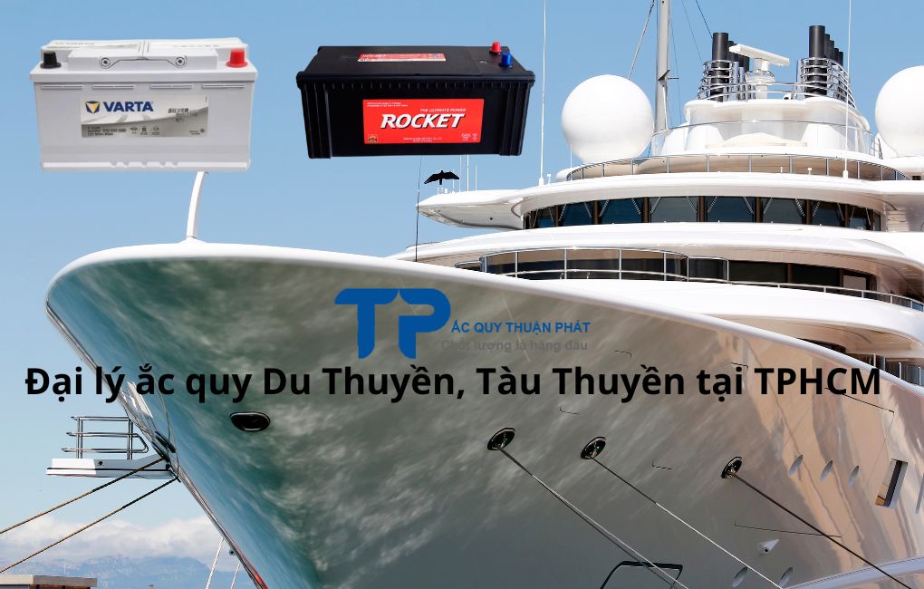 Đại lý ắc quy Du Thuyền Tàu Thuyền tại TPHCM