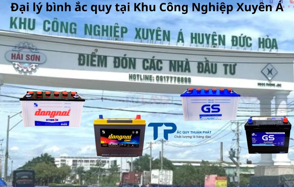 Đại lý bình ắc quy tại Khu Công Nhiệp Xuyên Á