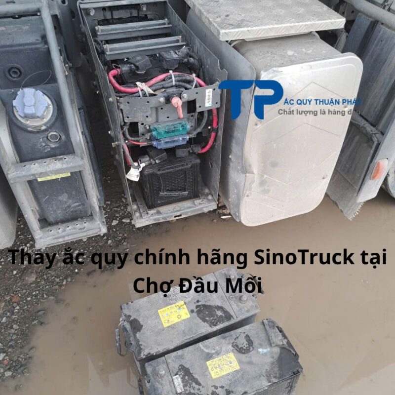 Thay ắc quy chính hãng SinoTruck tại Chợ Đầu Mối