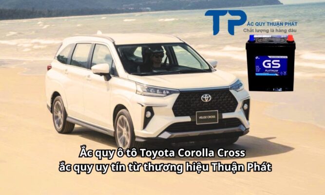 Ắc quy ô tô Toyota Corolla Cross ắc quy uy tín từ thương hiệu Thuận Phát