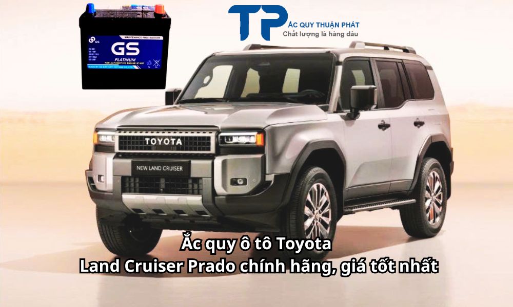 Ắc quy ô tô Toyota Land Cruiser Prado chính hãng, giá tốt nhất