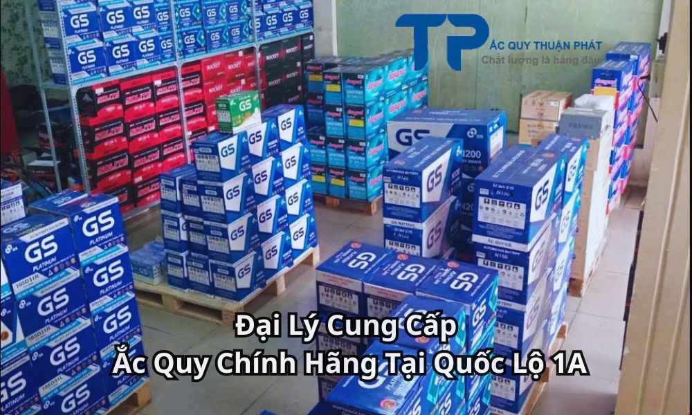 Đại Lý Cung Cấp Ắc Quy Chính Hãng Tại Quốc Lộ 1A