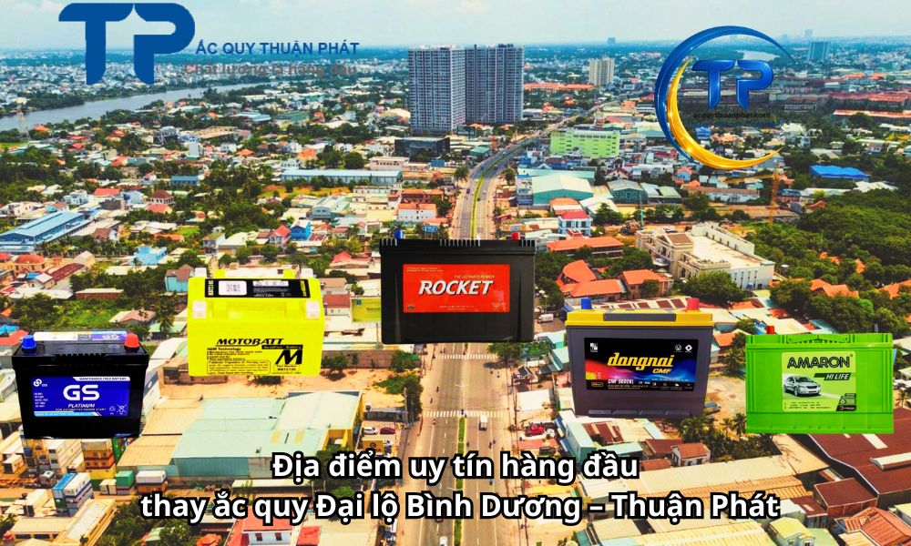 Địa điểm uy tín hàng đầu thay ắc quy Đại lộ Bình Dương – Thuận Phát