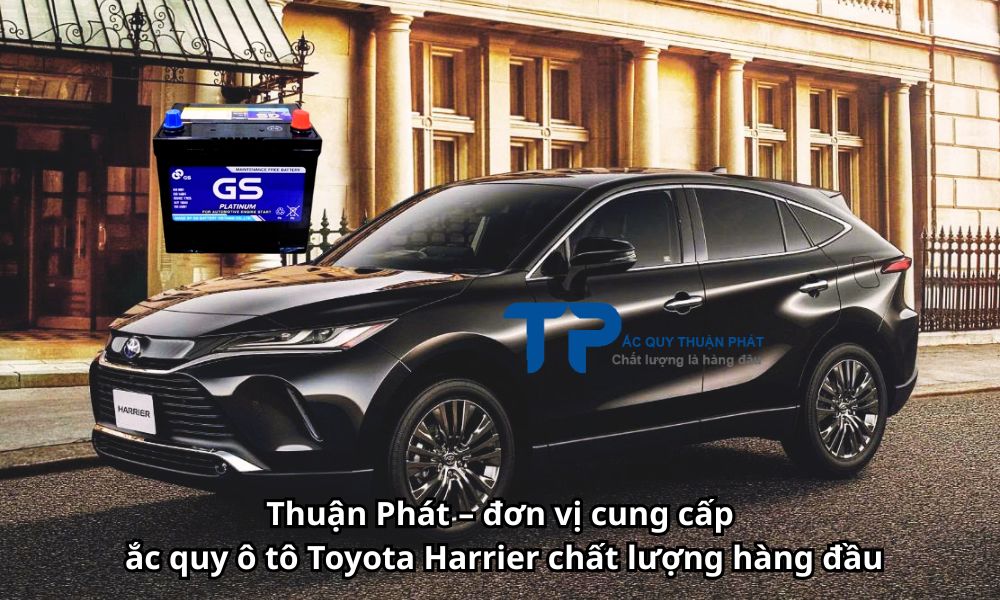 Thuận Phát – đơn vị cung cấp ắc quy ô tô Toyota Harrier chất lượng hàng đầu
