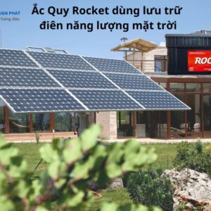 Ắc Quy Rocket dùng lưu trữ điện năng lượng mặt trời