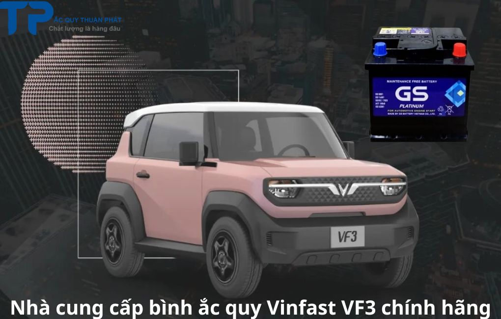 Nhà cung cấp bình ắc quy Vinfast VF3 chính hãng