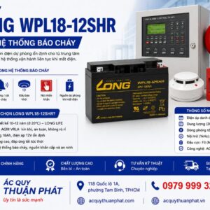 Ắc Quy Long WPL18-12SHR dùng hệ thống báo cháy