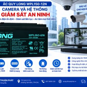 Ắc Quy Long WPL150-12N dùng camera hệ thống giám sát an ninh