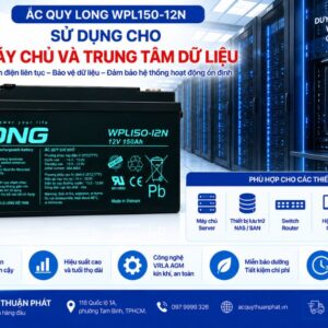 Ắc Quy Long WPL150-12N dùng máy chủ trung tâm dữ liệu