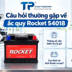 Câu hỏi thường gặp về ắc quy Rocket 54018