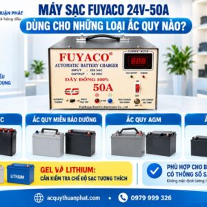 Máy sạc Fuyaco 24V - 50A dùng cho những ắc quy nào