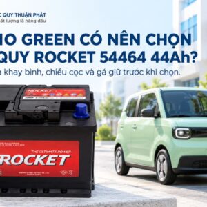 Minio Green có nên chọn ắc quy Rocket 54464 44AH