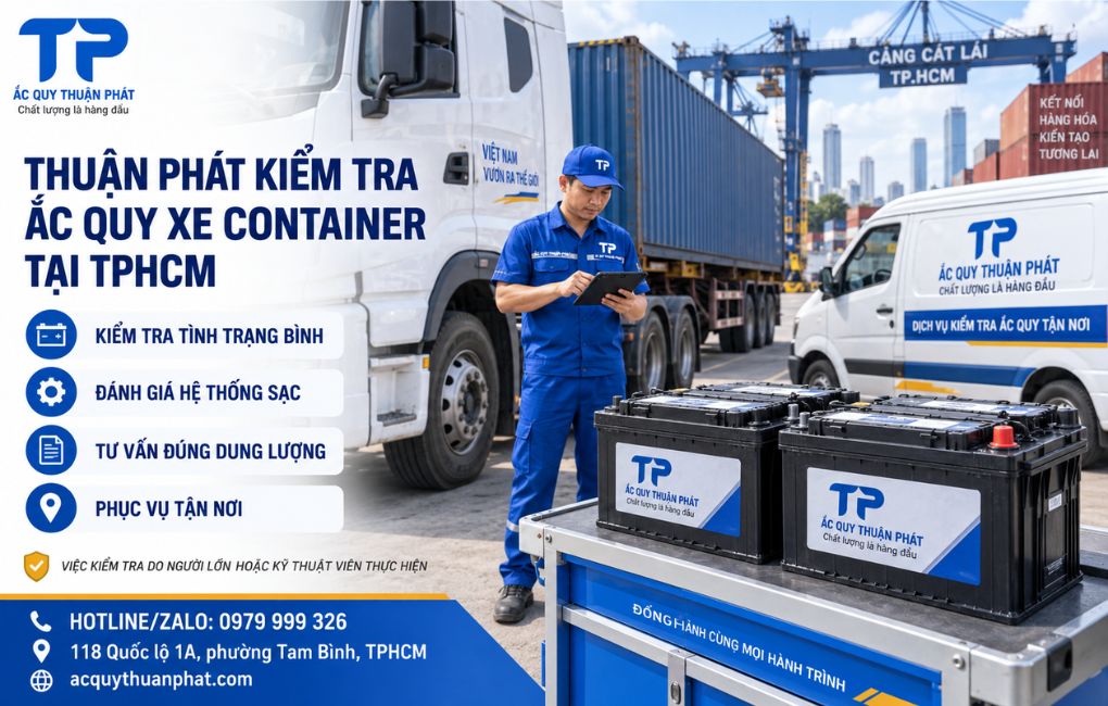 Thuận Phát kiểm tra ắc quy xe Container tại TPHCM