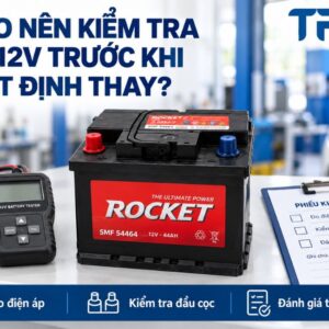 Vì sao nên kiểm tra bình 12V trước khi quyết định thay
