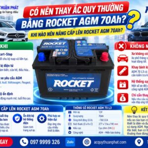 Có nên thay ắc quy thường bằng Rocket AGM 70AH