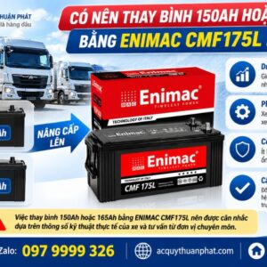 Có nên thay bình 150AH hoặc 165AH bằng Enimac CMF175L không