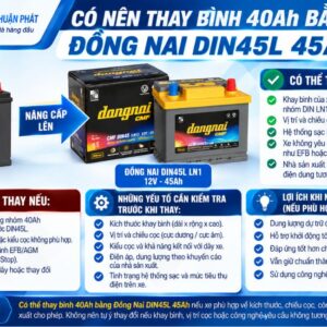 Có nên thay bình 40AH bằng Đồng Nai DIN45L 45AH
