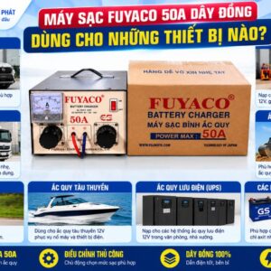 Máy sạc Fuyaco 50A dây đồng dùng cho những thiết bị nào