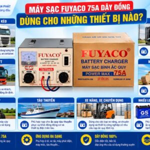 Máy sạc Fuyaco 75A dây đồng dùng cho thiết bị nào