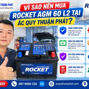 Vì sao nên mua Rocket AGM 60 L2 tại Thuận Phát
